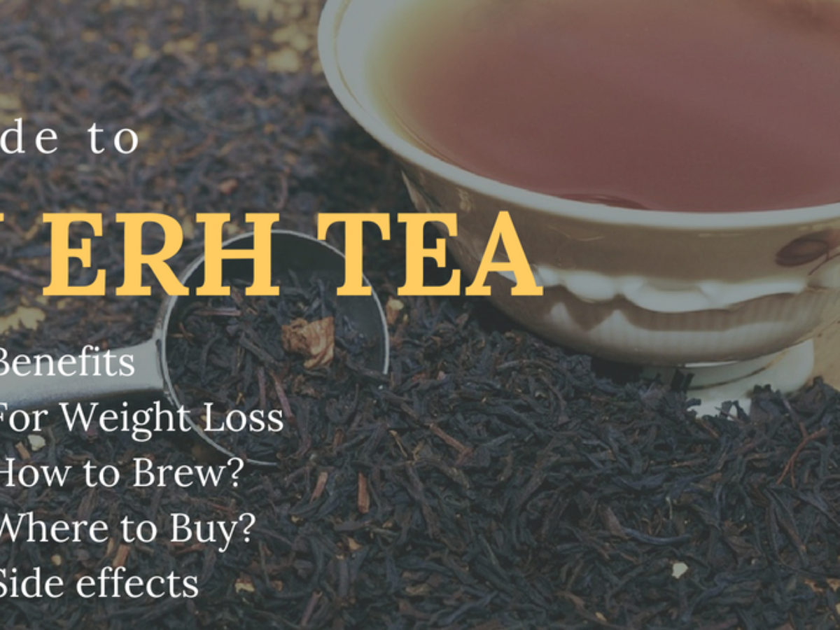 A Guide To Pu Erh Tea Benefits Weight Loss Brewing And Where To Buy