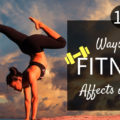 How Fitness affects your life