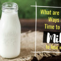 What are the best ways and best time to drink milk to lose weight