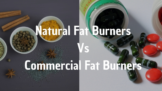 Natural Fat Burners Vs Commercial Fat Burners