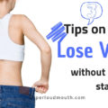 Tips on How to lose weight without having to starve