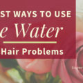 13 best ways to use rose water for all hair problems