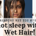 reasons why you should not sleep with wet hair