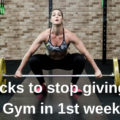 Gym Tricks to stop yourself giving up the Gym in 1st week