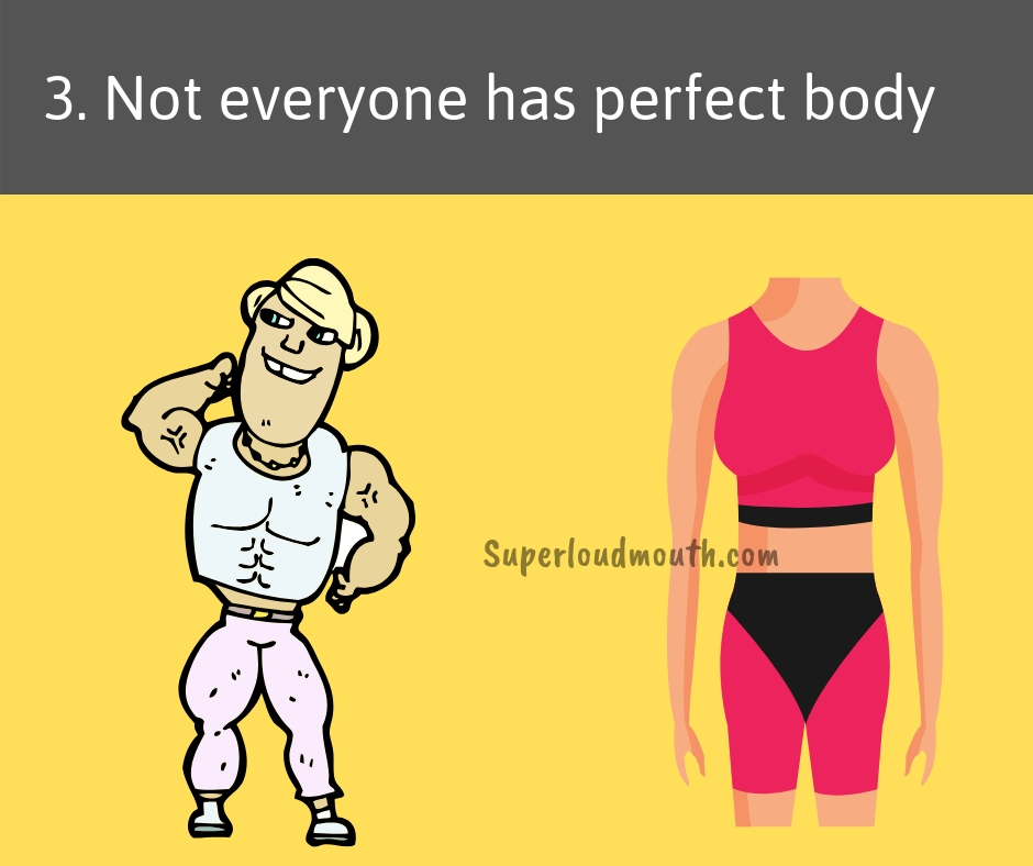 Not everyone has perfect body afraid