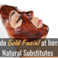 How to do Gold Facial at home with Natural Substitutes