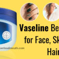 Vaseline Beauty tips for Face, Skin, and Hair