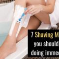 7 Shaving Mistakes you should avoid doing immediately!