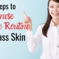 6 steps to Japanese skincare routine for glass skin