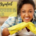 How to Disinfect your house and car