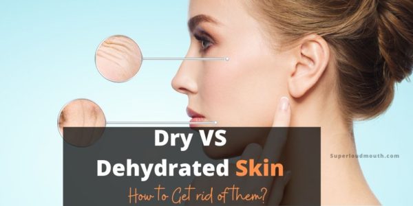 Dry VS Dehydrated Skin