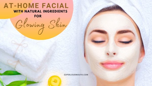 At-home Facial for glowing skin