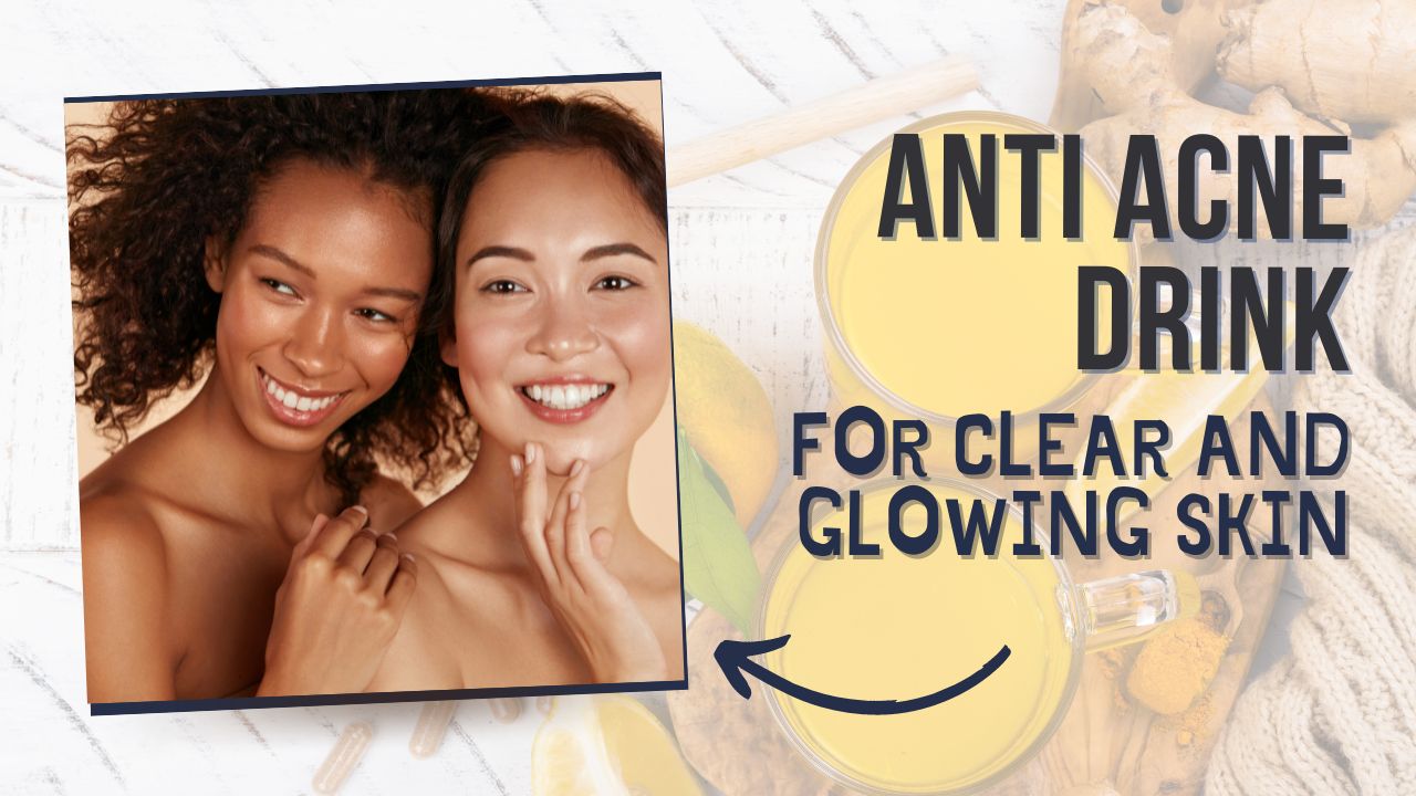 anti acne drink for clear and glowing skin